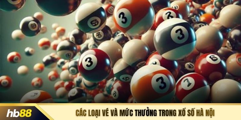Các loại vé và mức thưởng trong xổ số hà nội 