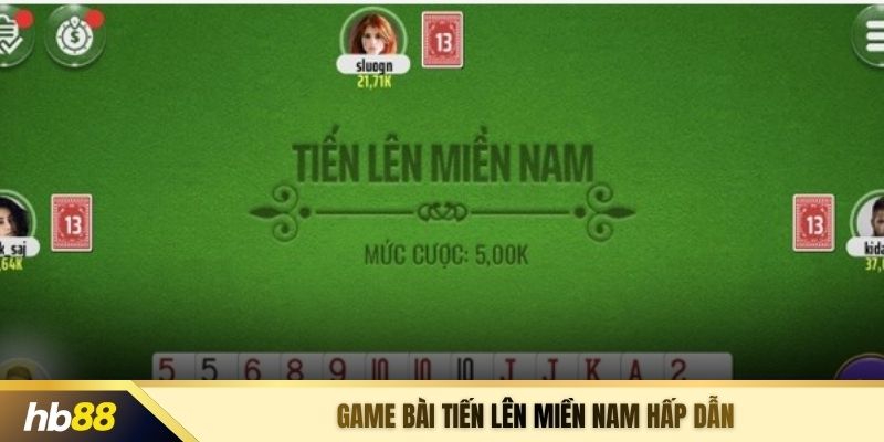 Game bài Tiến lên miền Nam hấp dẫn