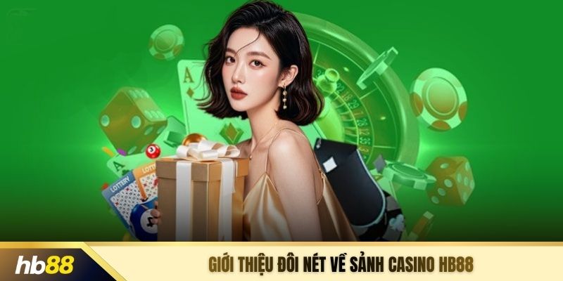 Giới thiệu đôi nét về sảnh casino HB88