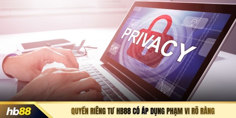 Quyền riêng tư HB88 có áp dụng phạm vi rõ ràng
