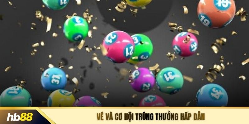 Vé và cơ hội trúng thưởng hấp dẫn